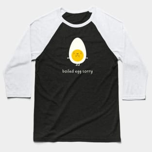 Boiled Egg Sorry Baseball T-Shirt